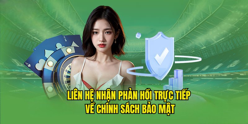 Liên hệ nhờ phản hồi trực tiếp về chính sách bảo mật MMO88